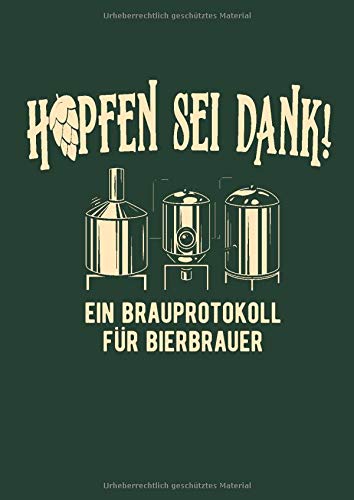 Stock image for Hopfen sei Dank! Ein Brauprotokoll f�r Bierbrauer: Detaillierte Brauprotokolle zum Ausf�llen | Gro�z�giges DIN A4 Format | 104 Seiten f�r 50 Sude | ... | Geschenk f�r Hobby- und Heimbrauer