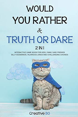 9798639002649: Would You Rather & Truth Or Dare 2 in 1: INTERACTIVE GAME BOOK For Kids, Family and Friends SILLY SCENARIOS, HILARIOUS JOKES AND CHALLENGING CHOISES