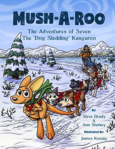 Beispielbild fr Mush-A-Roo: The Adventures of Seven The "Dog Sledding" Kangaroo zum Verkauf von Ria Christie Collections