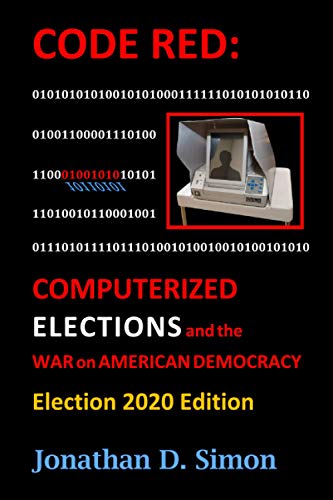 Beispielbild fr CODE RED: Computerized Elections and the War on American Democracy : Election 2020 Edition zum Verkauf von Better World Books