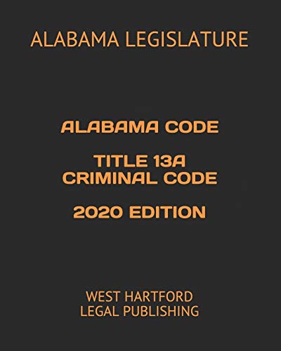 Beispielbild fr ALABAMA CODE TITLE 13A CRIMINAL CODE 2020 EDITION: WEST HARTFORD LEGAL PUBLISHING zum Verkauf von Textbooks_Source