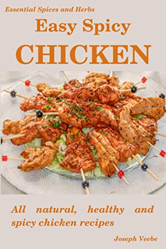 Beispielbild fr Easy Spicy Chicken: All Natural, Healthy and Spicy Chicken Recipes (Easy Spicy Recipes) zum Verkauf von Ria Christie Collections