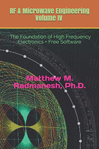 9798639318573: RF & Microwave Engineering, Volume IV: Circuit Analysis & Design Fundamentals: 4