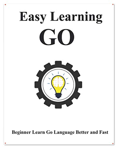 Imagen de archivo de Easy Learning Go Step by step to lead beginners to learn Go better and fast a la venta por PBShop.store US