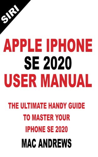 Stock image for Apple iPhone Se 2020 User Manual: The Ultimate Handy Guide to Master your IPhone SE and IOS 13 Update with Tips and Tricks for sale by GreatBookPrices