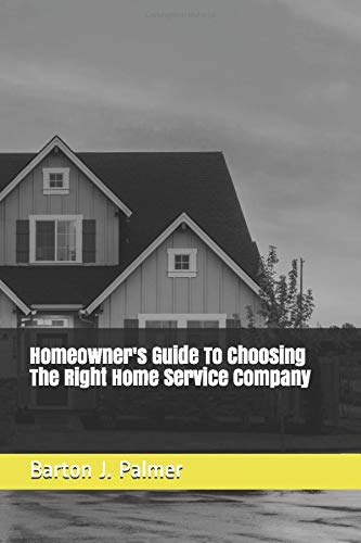 Stock image for Homeowners Guide To Choosing The Right Home Service Company for sale by Red's Corner LLC