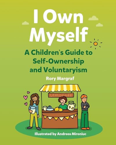 Beispielbild fr I Own Myself : A Children's Guide to Self-Ownership and Voluntaryism zum Verkauf von Better World Books