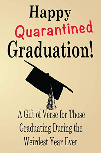 Beispielbild fr Happy Quarantined Graduation!: A Gift of Verse for Those Graduating During the Weirdest Year Ever zum Verkauf von gwdetroit