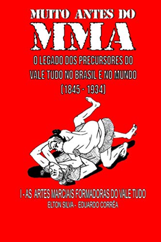 Stock image for Muito Antes Do Mma: O legado dos precursores do Vale Tudo no Brasil e no mundo for sale by GreatBookPrices