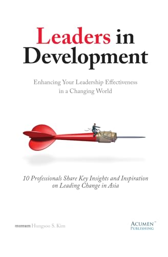 9798639917769: Leaders in development: Enhancing Your Leadership Effectiveness in a Changing World: 1 (Asia Leadership Series)