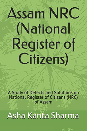 Stock image for Assam NRC (National Register of Citizens): A Study of Defects and Solutions on National Register of Citizens (NRC) of Assam for sale by ALLBOOKS1