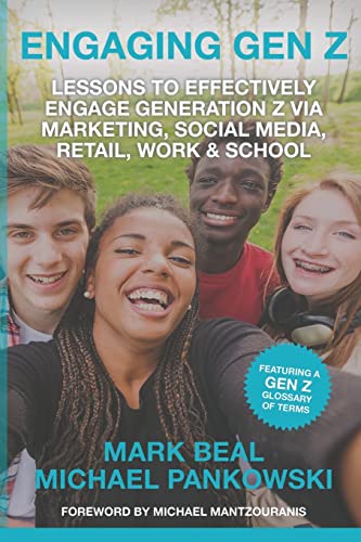 Beispielbild fr Engaging Gen Z: Lessons To Effectively Engage Generation Z Via Marketing, Social Media, Retail, Work & School zum Verkauf von HPB-Ruby