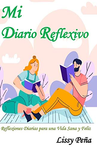 9798640107432: MI DIARIO REFLEXIVO: REFLEXIONES DIARIAS PARA UNA VIDA SANA Y FELIZ