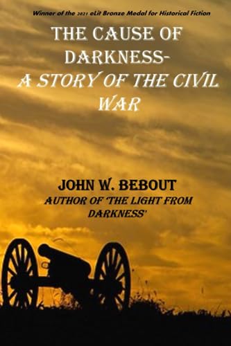 9798640243062: The Cause of Darkness: A Story of the Civil War (The Life and Redemption of Teddy Miller)