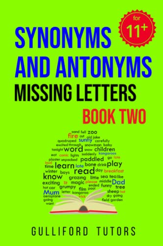 Stock image for Synonyms and Antonyms Missing Letters: Book Two : Practice for CEM style 11+ tests : Even more vocabulary practice for 11 Plus Verbal Reasoning tests : Over 50 tests including additional word content for sale by AwesomeBooks