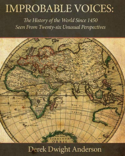 Beispielbild fr Improbable Voices : A History of the World since 1450 Seen from Twenty-Six Unusual Perspectives zum Verkauf von Better World Books