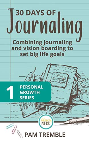 Imagen de archivo de 30 Days of Journaling: Combining journaling and vision boarding to set big life goals (Personal Growth) a la venta por Red's Corner LLC