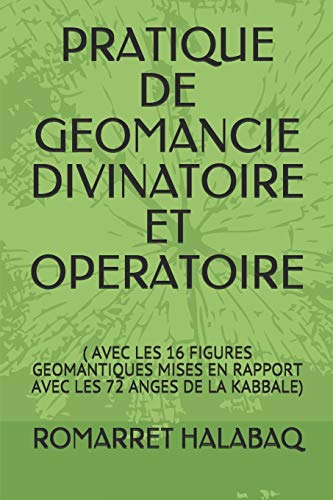 9798640436327: PRATIQUE DE GEOMANCIE DIVINATOIRE ET OPERATOIRE: ( AVEC LES 16 FIGURES GEOMANTIQUES MISES EN RAPPORT AVEC LES 72 ANGES DE LA KABBALE)