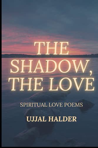 Beispielbild fr THE SHADOW, THE LOVE A collection of selected poems 2 Agony zum Verkauf von PBShop.store US