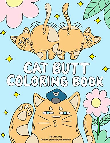 Stock image for Cat Butt Coloring Book: A Funny Coloring Gift Book for Adults Relaxation and Cat Lovers with Hilarious Cute Cat Quotes and Stress Relieving Ca for sale by GreatBookPrices