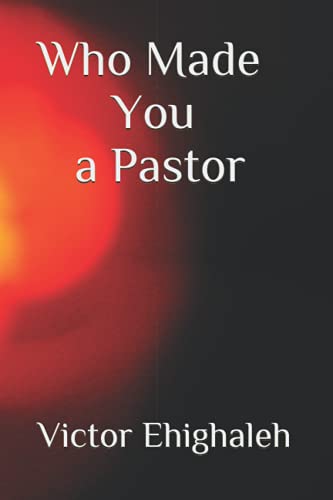 Stock image for Who Made You a Pastor Categories of pastors and how to identify a false pastor in today's church for sale by PBShop.store US
