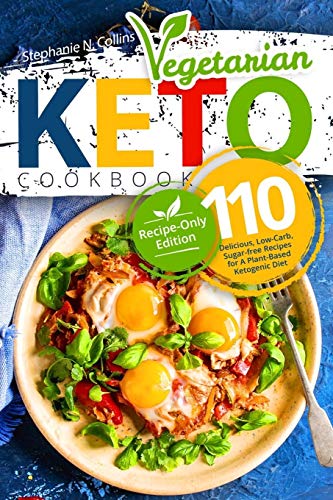 Stock image for Keto Vegetarian Cookbook: 110 Delicious, Low-Carb, Sugar-free Recipes for A Plant-Based Ketogenic Diet (Recipe-Only Edition) for sale by Seattle Goodwill