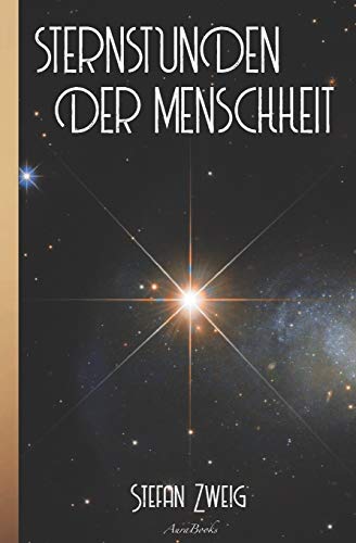 Beispielbild fr Stefan Zweig: Sternstunden der Menschheit zum Verkauf von GreatBookPrices