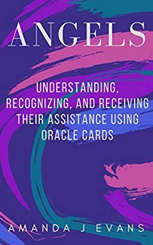 Stock image for Angels: Understanding, Recognizing and Receiving their Assistance using Oracle Cards for sale by GreatBookPrices
