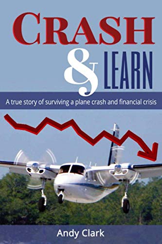 Beispielbild fr Crash and Learn : A True Story of Surviving a Plane Crash and Financial Crisis zum Verkauf von Better World Books