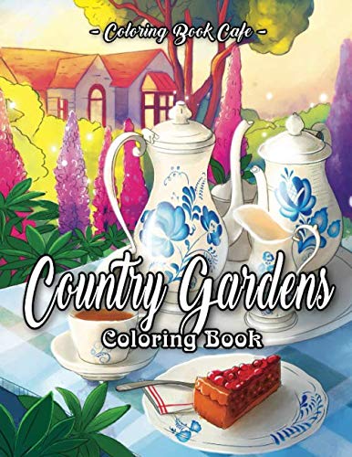 Stock image for Country Gardens Coloring Book: An Adult Coloring Book Featuring Beautiful Country Gardens and Charming Countryside Scenery for Stress Relief and Relaxation for sale by Decluttr