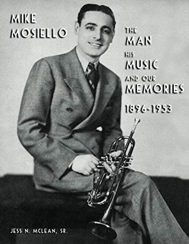 Imagen de archivo de Mike Mosiello The Man, The Music, and Our Memories a la venta por HPB Inc.