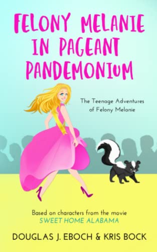 Stock image for Felony Melanie in Pageant Pandemonium: A Sweet Home Alabama romantic comedy novel: 1 (The Teenage Adventures of Felony Melanie) for sale by Chiron Media