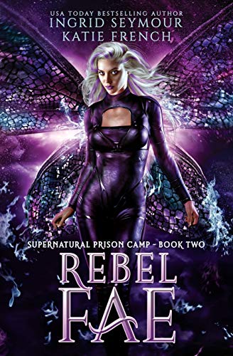 Stock image for Rebel Fae A Fae Adventure Romance 2 Supernatural Prison Camp for sale by PBShop.store US