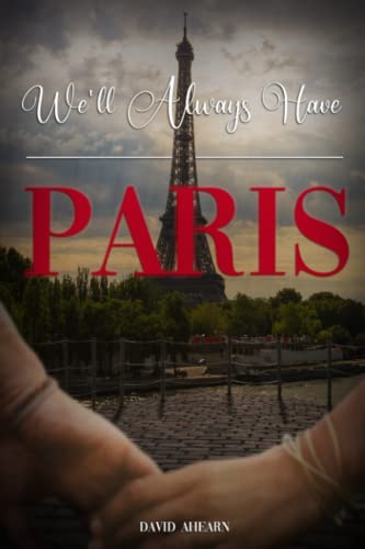Beispielbild fr We'll Always Have Paris: A Memoir of Love: One Man  s Journey Through War, Love and Family zum Verkauf von HPB-Movies