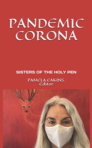 Stock image for Pandemic Corona: Poems of Shock, Fear, Realization, & Metamorphosis by the Sisters of the Holy Pen (Paperback) for sale by Book Depository International