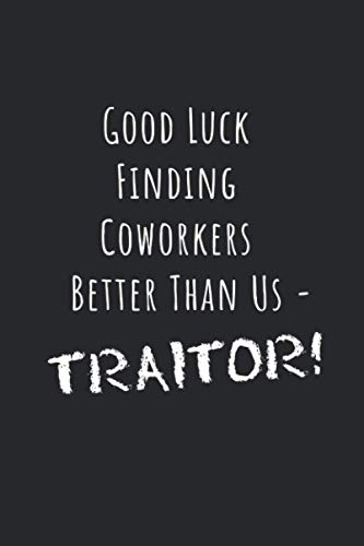Beispielbild fr Good Luck Finding Coworkers Better Than Us - Traitor: A Funny Coworker Goodbye Gift! zum Verkauf von Wonder Book