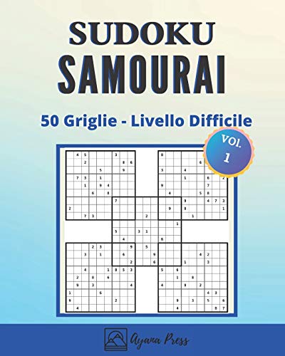 SUDOKU Samurai - 50 Griglie - Livello difficile: Sudoku giganti - Per Adulti  - Con soluzioni - Caratteri grandi - Stimolare il cervello (Italian  Edition) - Press, Ayana: 9798642185209 - AbeBooks
