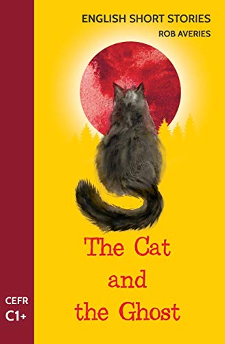Stock image for English Short Stories The Cat and the Ghost CEFR Level C1 6 for sale by PBShop.store US