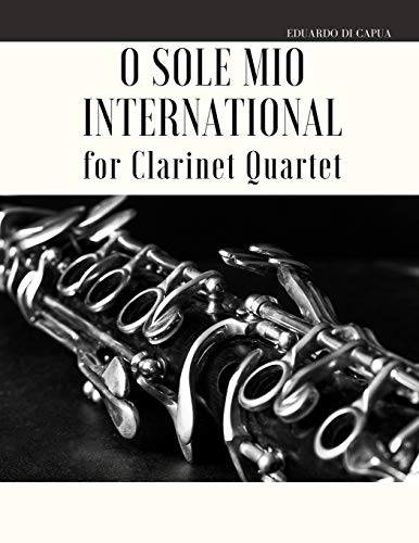 Stock image for O Sole Mio International for Clarinet Quartet for sale by GreatBookPrices