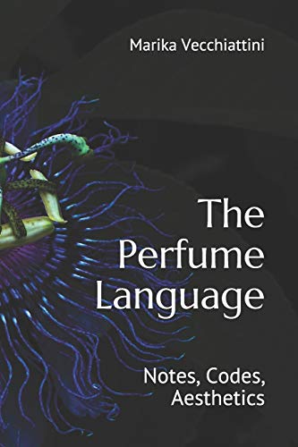 9798642314111: The Perfume Language: Notes, Codes, Aesthetics