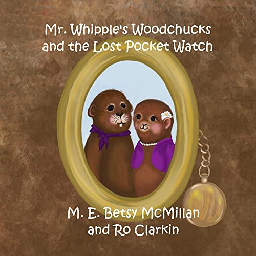 Beispielbild fr Mr. Whipple's Woodchucks and the Lost Pocket Watch zum Verkauf von Better World Books