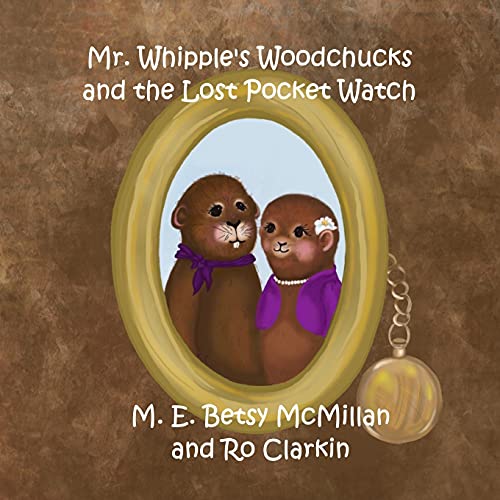 9798642346044: Mr. Whipple's Woodchucks and the Lost Pocket Watch: 1