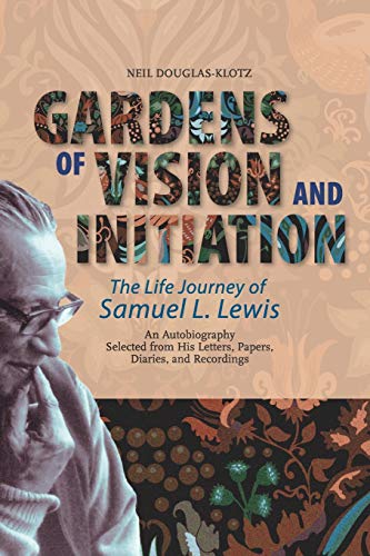Beispielbild fr Gardens of Vision and Initiation: The Life Journey of Samuel L. Lewis zum Verkauf von California Books