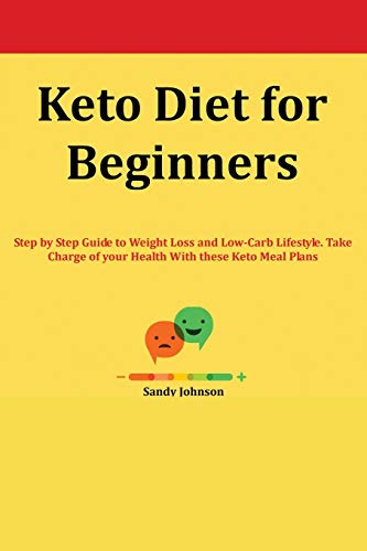 Beispielbild fr Keto Diet for Beginners: Step by Step Guide to Weight Loss and Low-Carb Lifestyle. Take Charge of your Health With these Keto Meal Plans zum Verkauf von Buchpark