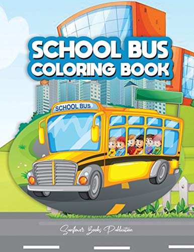 Stock image for School Bus Coloring Book: A Transportation Bus Coloring Children's Activity Book for Kids ages 2-4, 4-12, Preschoolers, Toddlers, Kindergartens for sale by GreatBookPrices