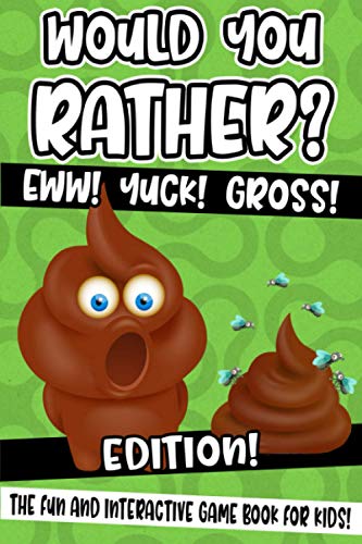 Stock image for Would You Rather? Eww! Yuck! Gross! Edition!: The Fun And Interactive Game Book For Kids! for sale by AwesomeBooks