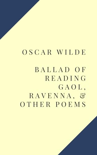 9798643351825: Ballad of Reading Gaol, Ravenna, & Other Poems