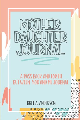 Beispielbild fr Mother Daughter Journal Pass Back and Forth Between You and Me : A Fun No Stress Just Between Us Journal for Moms and Daughters (Guided Journal for Teen and Tween Girls to Connect and Bond That Makes a Unique Gift for Mom on Mothers Day) zum Verkauf von Better World Books