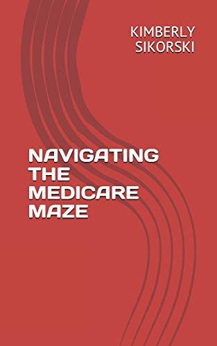 Stock image for Navigating The Medicare Maze: A Simple Guide to Medicare for sale by Big River Books