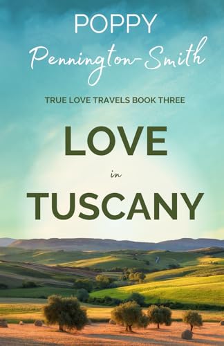 Stock image for Love in Tuscany: An Italian summer with her best friend's brother (True Love Travels) for sale by AwesomeBooks